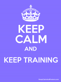 Keep calm and keep training